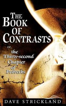 Paperback The Book of Contrasts: Or, the Thirty-Second Chapter of Proverbs Book