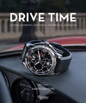 Hardcover Drive Time: Watches Inspired by Automobiles, Motorcycles and Racing Book
