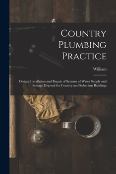 Paperback Country Plumbing Practice; Design, Installation and Repair of Systems of Water Suuply and Sewage Disposal for Country and Suburban Buildings Book