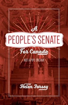 Paperback A People's Senate for Canada: Not a Pipe Dream! Book
