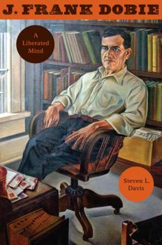 Hardcover J. Frank Dobie: A Liberated Mind Book