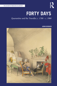 Paperback Forty Days: Quarantine and the Traveller, C. 1700 - C. 1900 Book