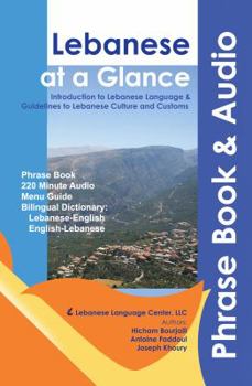 Perfect Paperback Learn Lebanese + Audio: Lebanese at a Glance, Introduction to the Lebanese Language and Guidelines to Lebanese Culture and Customs Book