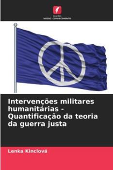 Paperback Intervenções militares humanitárias - Quantificação da teoria da guerra justa [Portuguese] Book