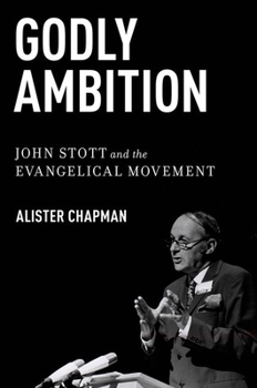 Paperback Godly Ambition: John Stott and the Evangelical Movement Book