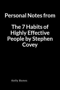 Paperback Personal Notes from the 7 Habits of Highly Effective People by Stephen Covey: A Blank Lined Writing Notebook to Journal Your Book Summary Book