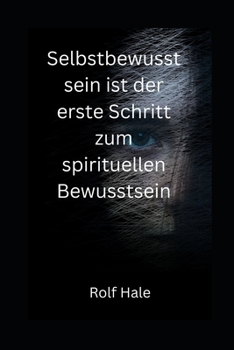 Paperback Selbstbewusstsein ist der erste Schritt zum spirituellen Bewusstsein [German] Book