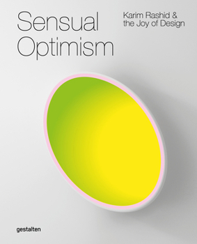 Hardcover Sensual Optimism: Karim Rashid and the Joy of Design Book
