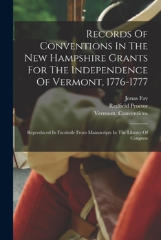 Paperback Records Of Conventions In The New Hampshire Grants For The Independence Of Vermont, 1776-1777: Reproduced In Facsimile From Manuscripts In The Library Book