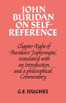 Paperback John Buridan on Self-Reference: Chapter Eight of Buridan's 'Sophismata', with a Translation, an Introduction, and a Philosophical Commentary Book