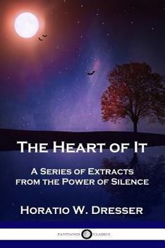 Paperback The Heart of It: A Series of Extracts from the Power of Silence Book