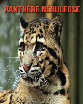 Paperback Panth?re N?buleuse: Photos Etonnantes & Recueil d'Informations Amusantes Concernant les Panth?re N?buleuse [French] Book