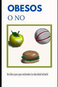 Paperback Obesos o No: Un libro para que entiendas la obesidad infantil [Spanish] Book