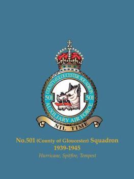 No. 501 (County of Gloucester) Squadron 1939-1945: Hurricane, Spitfire, Tempest - Book #501 of the RAF, Dominion & Allied Squadrons at War