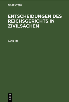 Hardcover Entscheidungen Des Reichsgerichts in Zivilsachen. Band 131 [German] Book