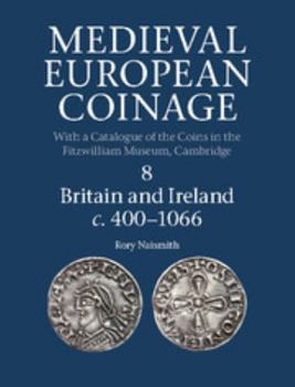 Hardcover Medieval European Coinage, Volume 8: Britain and Ireland C.400-1066 Book