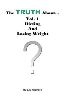 Paperback The TRUTH About... Vol.1: Dieting and Losing Weight Book