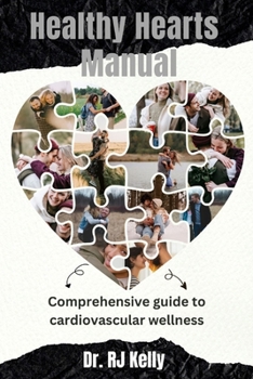 Paperback Healthy Hearts Manual: Comprehensive guide to cardiovascular wellness Book