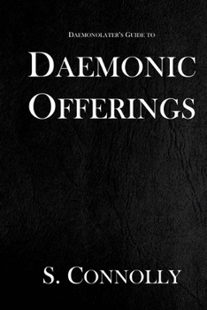 Daemonic Offerings - Book #2 of the Daemonolater's Guide