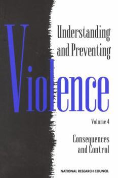 Paperback Understanding and Preventing Violence, Volume 4: Consequences and Control Book