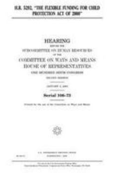 H.R. 5292, The Flexible Funding for Child Protection Act of 2000