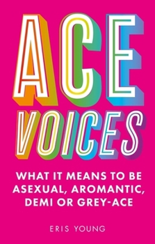 Paperback Ace Voices: What It Means to Be Asexual, Aromantic, Demi or Grey-Ace Book