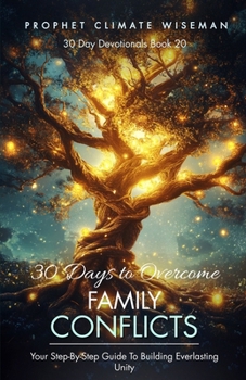 Paperback 30 Days To Overcome Family Conflict: Your Step-By-Step Guide To Building Everlasting Unity Book