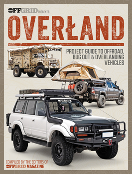 Paperback Overland: Project Guide to Offroad, Bug Out & Overlanding Vehicles Book