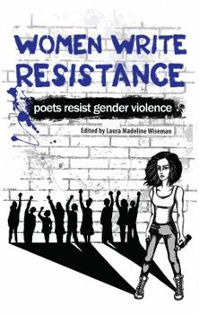 Paperback Women Write Resistance: Poets Resist Gender Violence Book