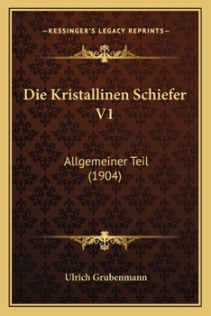 Paperback Die Kristallinen Schiefer V1: Allgemeiner Teil (1904) [German] Book