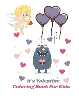 It's Valentine Coloring Book For Kids: Valentines Day Gift for Kids Girls and Boys, childrens and grand sons to celebrate The Valentine's Day, with He