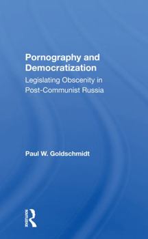 Paperback Pornography and Democratization: Legislating Obscenity in Postcommunist Russia Book