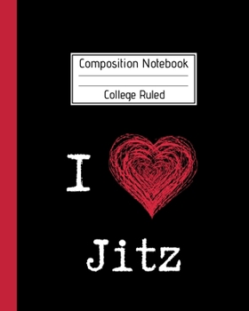 Composition Notebook College Ruled I Love Jitz: Brazilian Jiu jitsu Notebook Journal. Trendy MMA BJJ Gifts for Students Professors and Instructors.