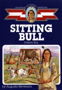 Sitting Bull: Dakota Boy (Childhood of Famous Americans) - Book  of the Childhood of Famous Americans