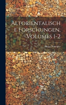Altorientalische Forschungen, Volumes 1-2 (German Edition)