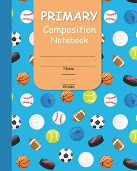 Paperback Primary Composition Notebook: With Handwriting Practice and Picture Space for Girls with Fun Sports Balls Cover Design Book
