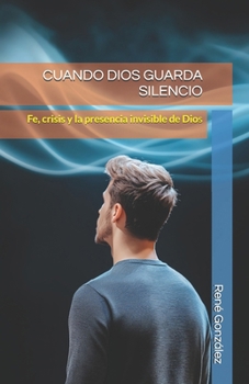 CUANDO DIOS GUARDA SILENCIO: Fe, crisis y la presencia invisible de Dios (Escuela del Espíritu) (Spanish Edition)