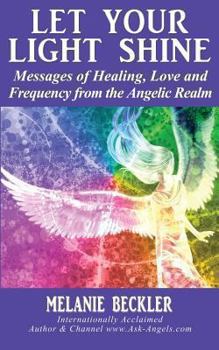Paperback Let Your Light Shine: Angel Messages of Healing, Love, and Light Book