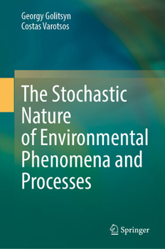 Hardcover The Stochastic Nature of Environmental Phenomena and Processes Book