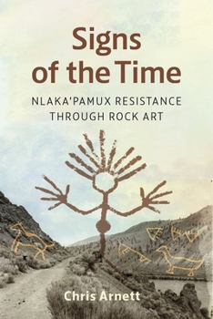 Paperback Signs of the Time: Nlaka'pamux Resistance Through Rock Art Book