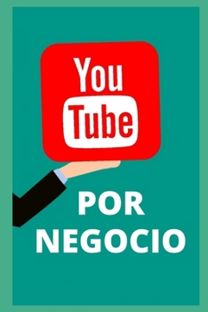 Paperback YouTube para negocios. Todo lo que necesitas saber [Spanish] Book