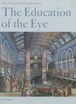 Paperback The Education of the Eye: History of the Royal Polytechnic Institution 1838-1881 Book