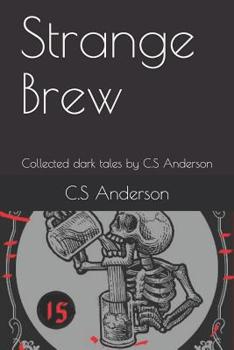 Paperback Strange Brew: Collected dark tales by C.S Anderson Book