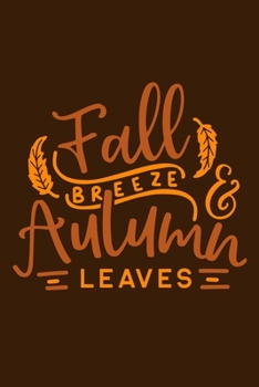 Paperback Fall Breeze Autumn Leaves: Blank Lined Notebook Journal: Fall Lover Autumn Gift 6x9 - 110 Blank Pages - Plain White Paper - Soft Cover Book