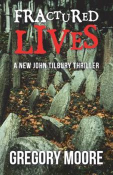 Paperback Fractured Lives: A New John Tilbury Thriller Book