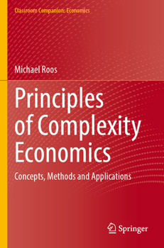 Paperback Principles of Complexity Economics: Concepts, Methods and Applications Book