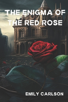 Paperback The Enigma of the Red Rose: A Tale of Betrayal, Mystery, and Uncovering the Truth Book