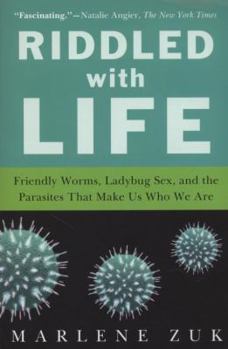 Paperback Riddled with Life: Friendly Worms, Ladybug Sex, and the Parasites That Make Us Who We Are Book