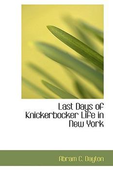 Hardcover Last Days of Knickerbocker Life in New York Book