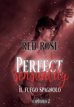 Paperback Perfect Sensuality - Capitolo Secondo: Il Fuego Spagnolo [Italian] Book